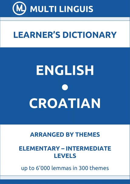 English-Croatian (Theme-Arranged Learners Dictionary, Levels A1-B1) - Please scroll the page down!